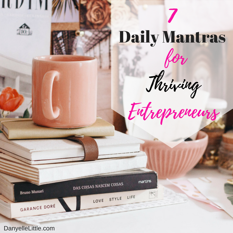 Get a little visual encouragement with these 7 daily mantras for thriving entrepreneurs. Make sure to bookmark this for easy access.